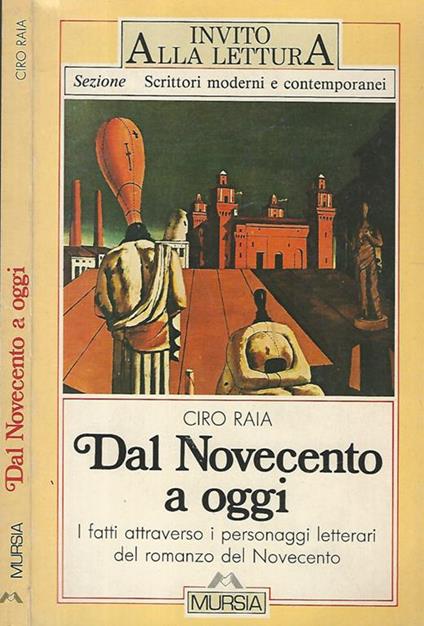 Dal Novecento a oggi. I fatti attraverso i personaggi letterari del romanzo del Novecento - Ciro Raia - copertina