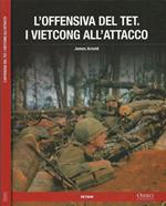 L' offensiva del Tet. I Vietcong all'attacco