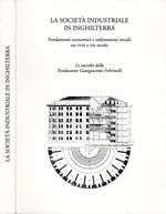 La Società Industriale In Inghilterra. FONDAMENTI ECONOMICI E ORDINAMENTI SOCIALI TRA XVIII E XIX SECOLO