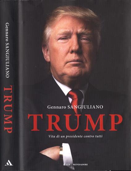 Trump. Vita di un presidente contro tutti - Gennaro Sangiuliano - copertina