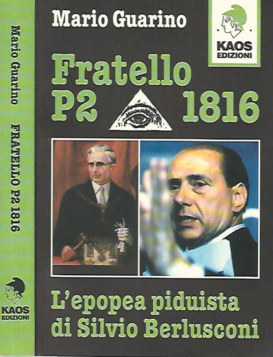Fratello P2 1816. L'epopea piduista di Silvio Berlusconi - Mario Guarino - Libro Usato - Kaos - | IBS