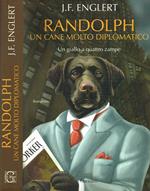 Randolph Un Cane Molto Diplomatico. Un Giallo A Quattro Zampe Di: J.F.Englert