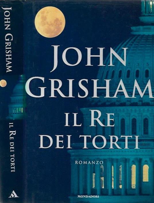 Il Re dei torti - John Grisham - copertina