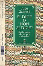 Si dice o non si dice? Guida pratica allo scrivere e al parlare