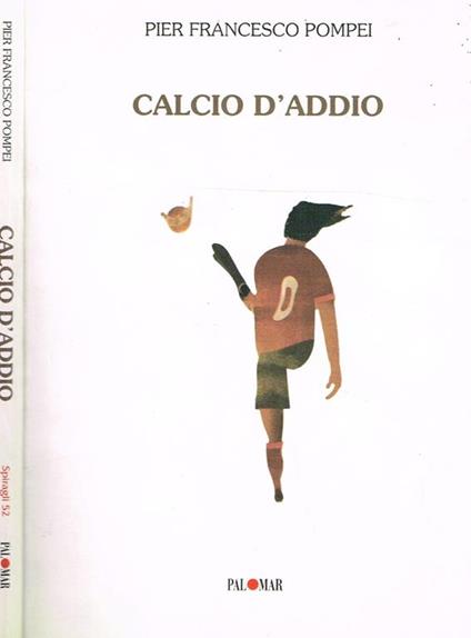 Calcio D'Addio Di: Pier Francesco Pompei - copertina
