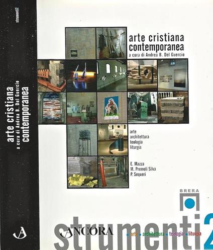 Arte cristiana contemporanea. arte, architettura, teologia, liturgia - Andrea B. Del Guercio - copertina