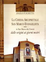 LA Chiesa Arcipretale San Marco Evangelista. In San Marco Dei Cavoti Dalle Origini Ai Giorni Nostri