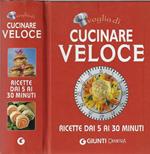 Cucinare veloce. Ricette dai 5 ai 30 minuti