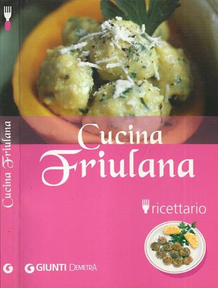 Cucina Friulana. Ricettario - copertina