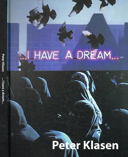 …I have a dream… - Peter Klasen - copertina