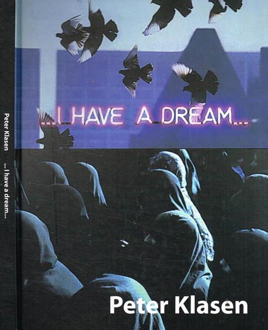 …I have a dream… - Peter Klasen - copertina
