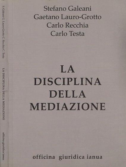 LA Disciplina Della Mediazione Di: Galeani - copertina