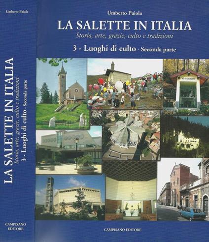 La Salette in Italia. Storia, arte, grazie, culto e tradizioni. 3- Luoghi di culto. Seconda parte - Umberto Paiola - copertina