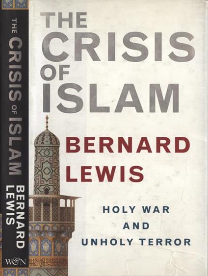 The crisis of Islam. Holy war and unholy terror - Bernard Lewis - copertina