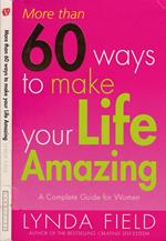 60 ways to make life amazing. a complete guide for women