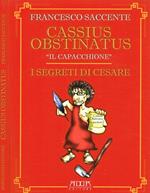 Cassius Obstinatus, Il Capacchione. I Segreti Di Cesare