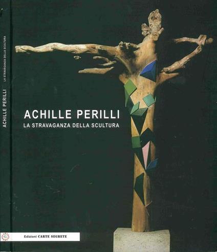 LA Stravaganza Della Scultura - Achille Perilli - copertina