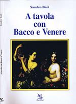 A Tavola con Bacco e Venere