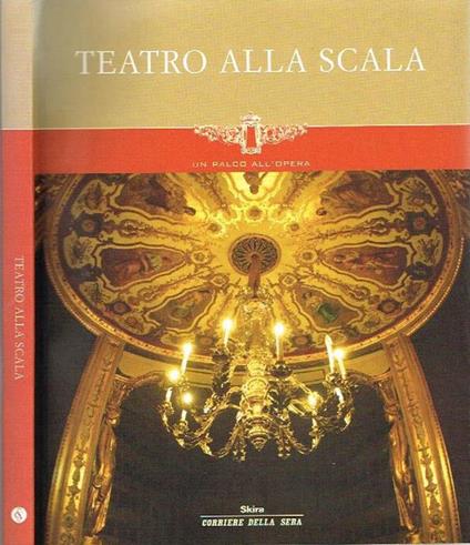 Teatro Alla Scala. Un Palco All'Opera Di: Corriere Della Sera - copertina