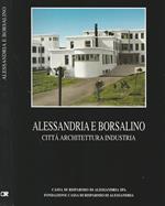 Alessandria e Borsalino. città architettura industria