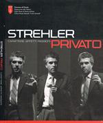 Strehler. Privato. Carattere affetti passioni