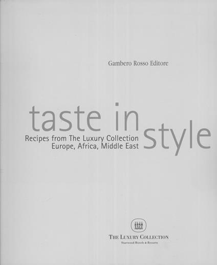 Taste in style. Recipes from the Luxury Collection. Europe, Africa, Middle East - copertina