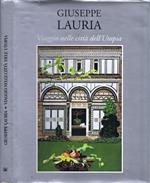 Giuseppe Lauria. Viaggio nelle Città dell'Utopia. Venezia, Firenze, Roma, Napoli, Matera, Palermo