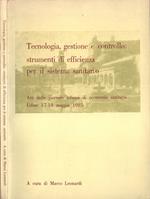 Tecnologia, gestione e controllo: strumenti di efficienza per il sistema sanitario. Atti delle giornate udinesi di economia sanitaria