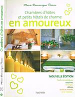 Chambres d'hotes et petits hotels de charme en amoureux. 108 maisons d'hotes et petits hotels en France