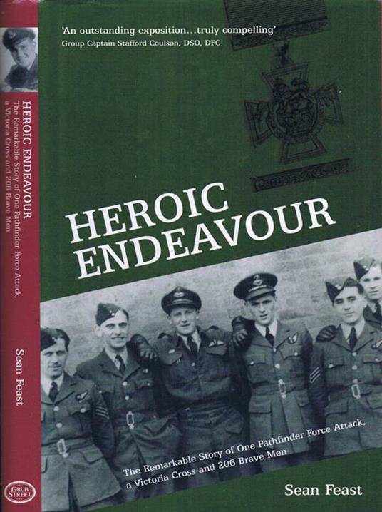 Heroic Endeavour. One Attack, a Victoria Cross, and 206 Brave Men - Sean Feast - copertina