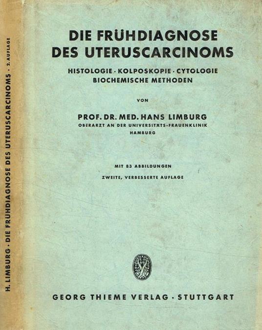 Die fruhdiagnose des uteruscarcinoms. Histologie. Kolposkopie. Cytologie. Biochemische methoden - Prof.Dr.Med.Hans Limburg - copertina