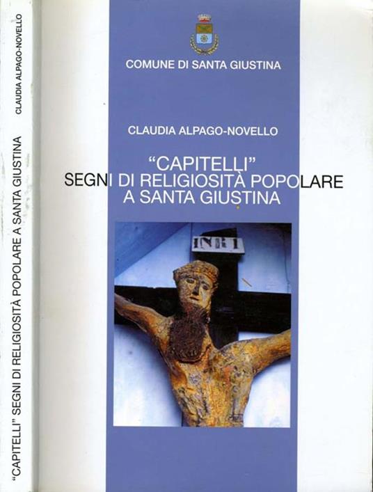Capitelli. SEGNI DI RELIGIOSITA' POPOLARE A SANTA GIUSTINA - Claudia Alpago-Novello - copertina
