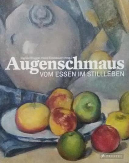 Augenschmaus. vom essen im stilleben - copertina