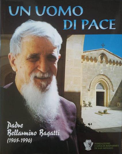 Un uomo di pace. Padre Bellarmino Bagatti (1905-1990) - copertina