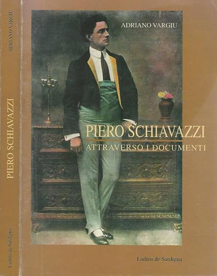 Piero Schiavazzi. La vita attraverso i documenti - Adriano Vargiu - copertina