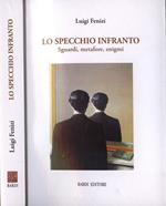 Lo specchio infranto. Sguardi, metafore, enigmi