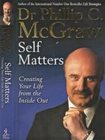 Self Matters. Creating Your Life from the Inside Out