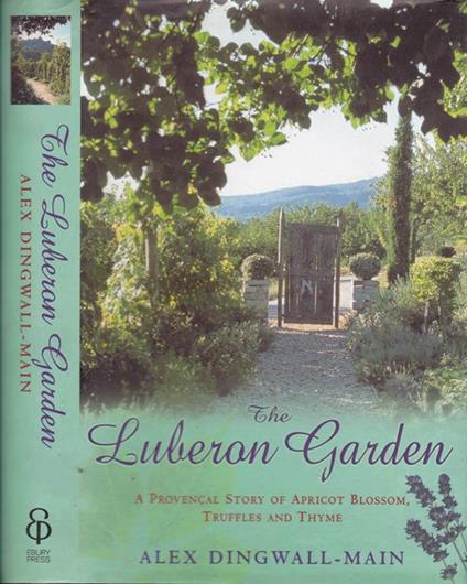 The Luberon Garden. a provencal story of apricot blossom, truffles and thyme - Alex Dingwall-Main - copertina