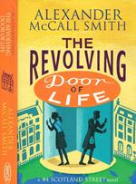 THE Revolving Door Of Life. A 44 Scotland Street Novel Di: Alexander Mccall Smith