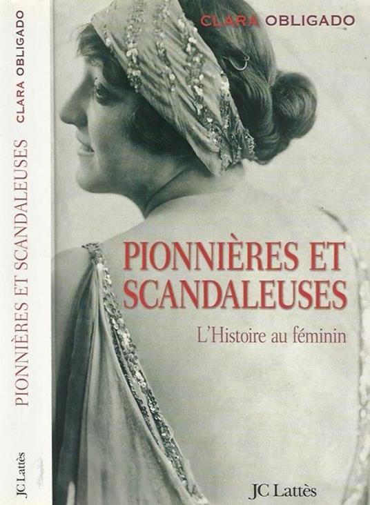 Pionnieres et Scandaleuses. L'Histoire au feminin - Clara Obligado - copertina
