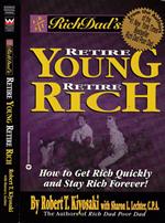 Retire young retire rich. How to get rich quickly and stay rich forever!