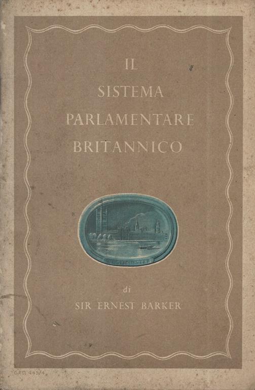 Il sistema parlamentare Britannico - Ernest Barker - copertina
