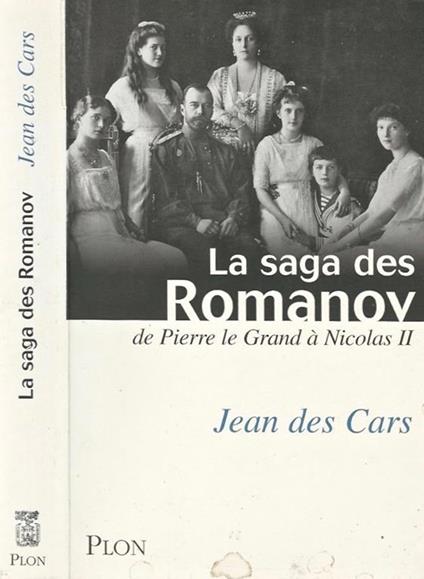 La saga des Romanov. de Pierre le Grand a Nicolas II - Jean Des Cars - copertina
