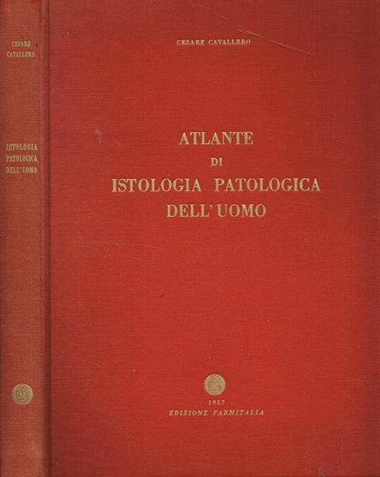 Atlante di istologia patologica dell'uomo - Cesare Cavallero - copertina