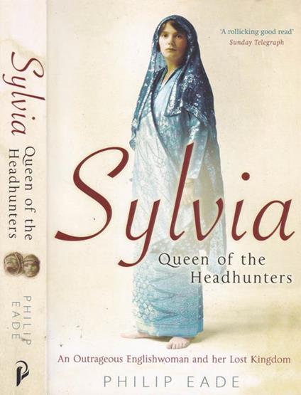 Sylvia. Queen of the Headhunters - Philip Eade - copertina
