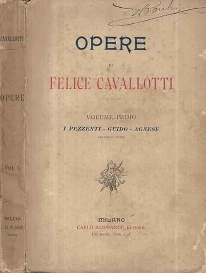 Opere Volume I. I pezzenti, Guido, Agnese - Felice Cavallotti - copertina