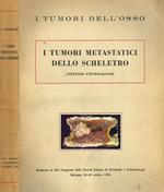 I tumori metastatici dello scheletro. Relazione al XLI Congresso della Società Italiana di Ortopedia e Traumatologia Bologna 18-20 ottobre 1956