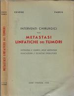 Interventi chirurgici per metastasi linfatiche dei tumori. Patologia e clinica della metastasi, indicazioni e tecnica della operazioni di 
