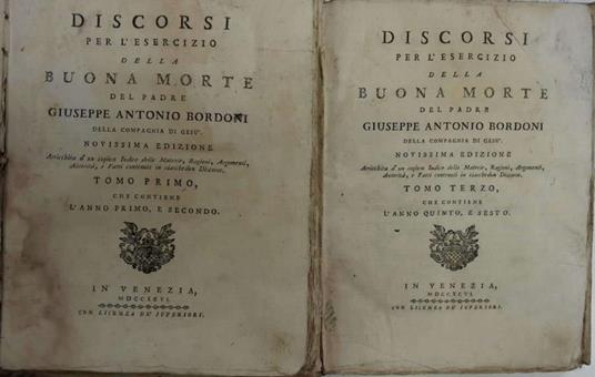 Discorsi per l' esercizio della Buona morte. Arricchita d' un copioso Indice delle Materie, Regioni, Argomenti, Autorità, e fatti contenuti in ciaschedun Discorso - Giuseppe Antonio Bordoni - copertina