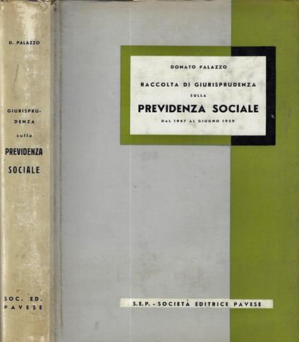 Raccolta di giurisprudenza sulla previdenza sociale. Dal 1947 al giugno 1959 - Donato Palazzo - copertina